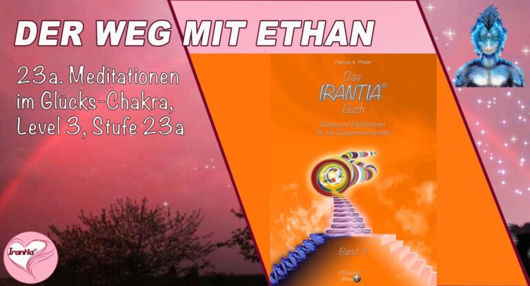 Der Weg mit Ethan -Glücks-Chakra- Level 3, Stufe 23a