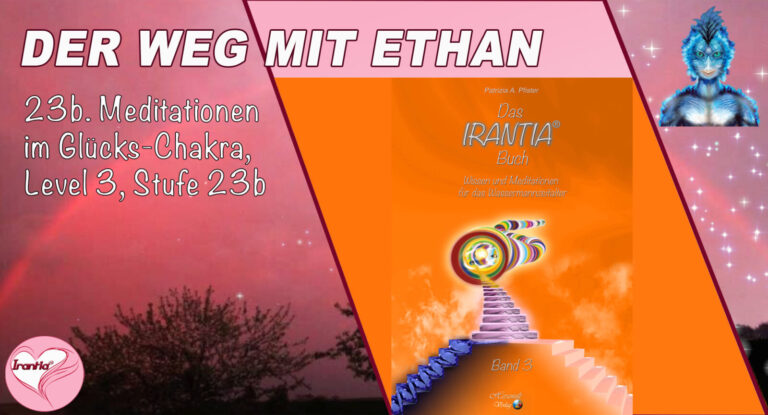 Der Weg mit Ethan -Glücks-Chakra- Level 3, Stufe 23b