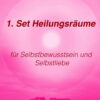 Irantia®Heilungsräume (gedruckt DinA4) - Set 1, Selbstliebe und Selbstvertrauen