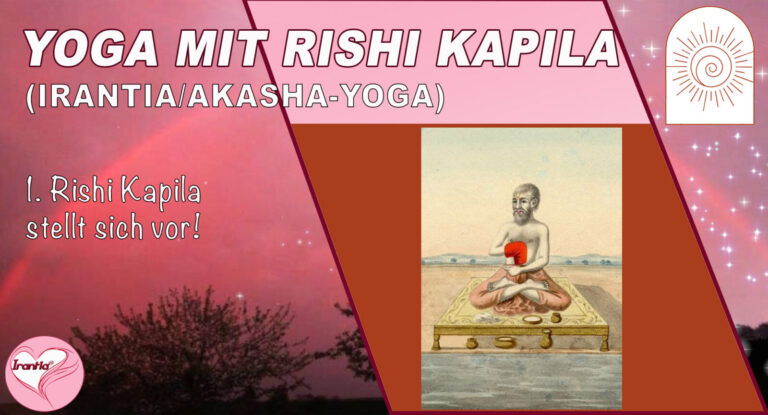 Irantia-Yoga mit Rishi Kapila, Teil 1 Kapila stellt sich vor