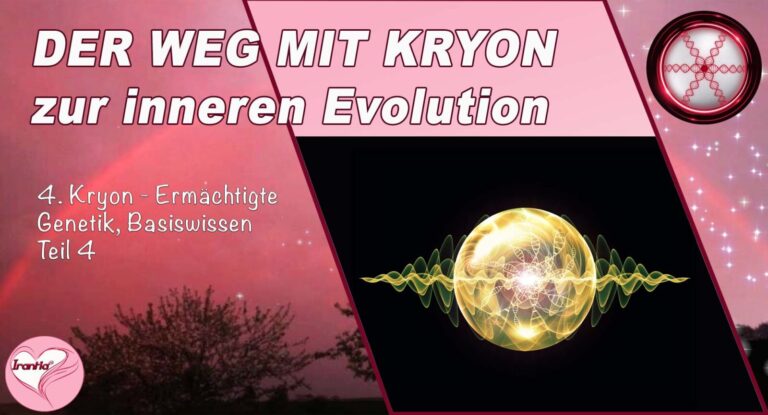 4. Der Weg mit Kryon zur inneren Evolution, Ermächtigte Genetik, Teil 4