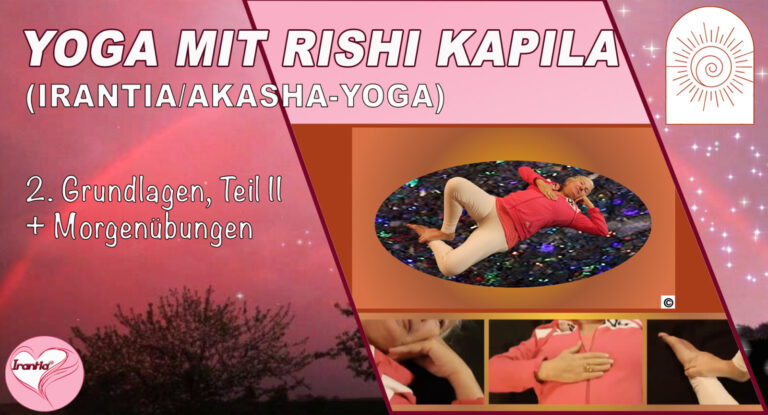 Irantia-Yoga mit Rishi Kapila, Teil 2 Grundlagen II + Morgenübungen