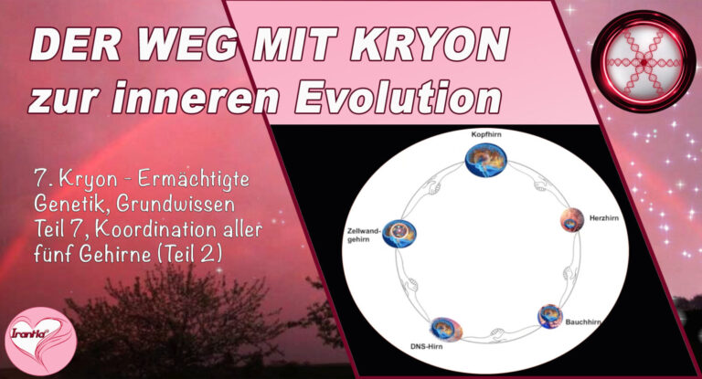7. Der Weg mit Kryon zur inneren Evolution, Ermächtigte Genetik, Teil 7, Koordination aller fünf Gehirne (Teil 2)