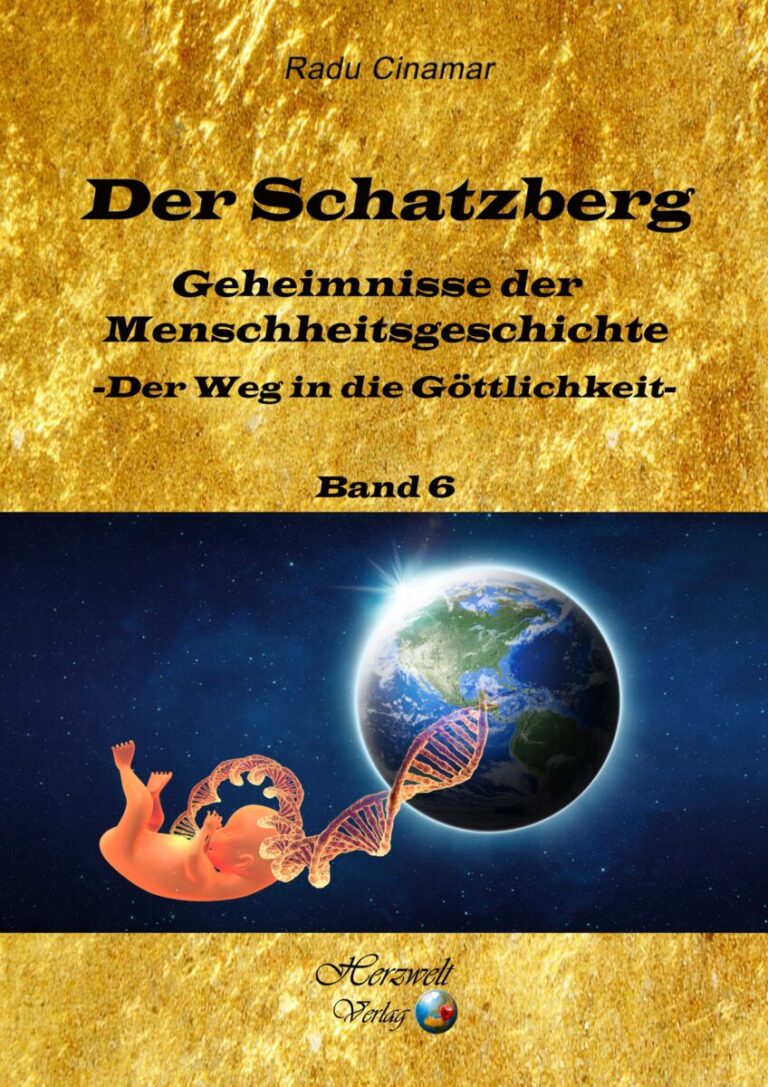 Der Schatzberg, Band 6: Geheimnisse der Menschheitsgeschichte – der Weg in die Göttlichkeit Autor: Radu Cinamar