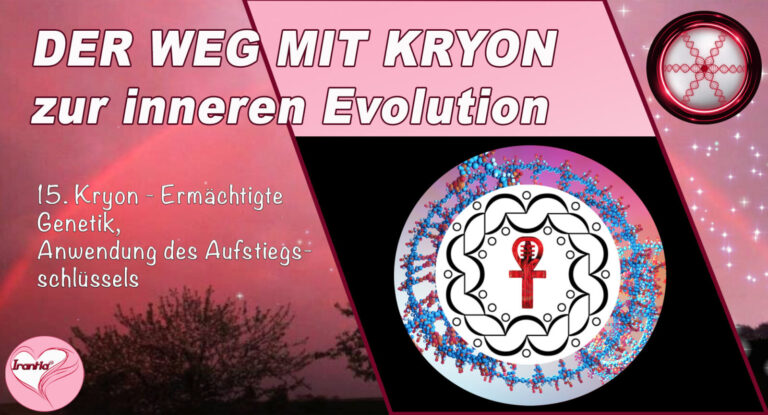 15. Der Weg mit Kryon zur inneren Evolution, Ermächtigte Genetik, Anwendung des Aufstiegsschlüssels