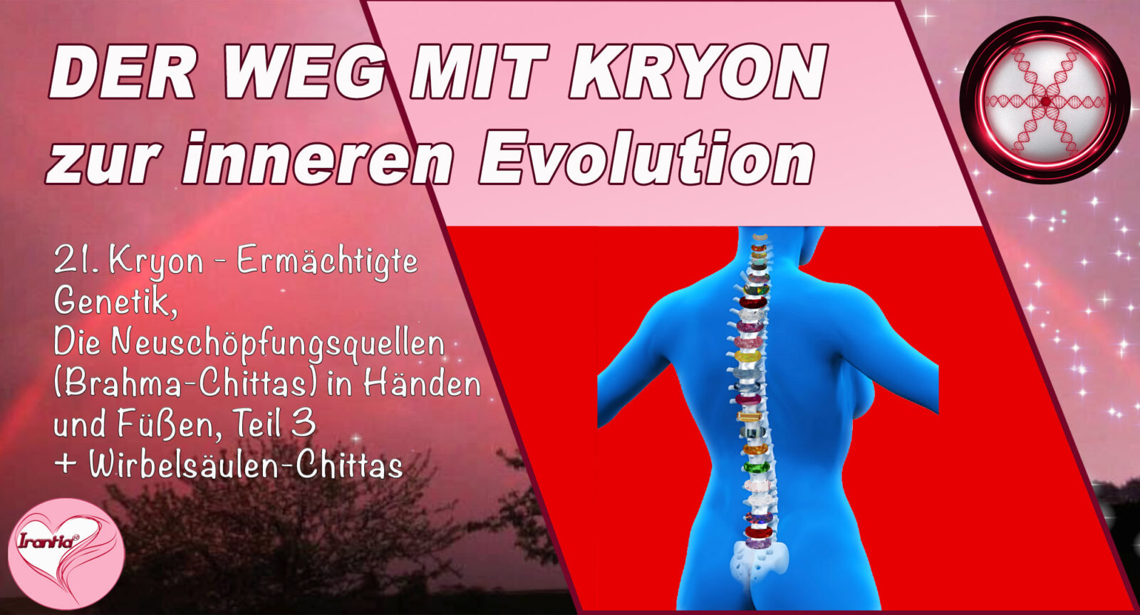 21. Der Weg mit Kryon zur inneren Evolution, Ermächtigte Genetik, Neuschöpfungsquellen (Brahmas)in Händen und Füßen 3 + Wirbelsäule, Teil 21
