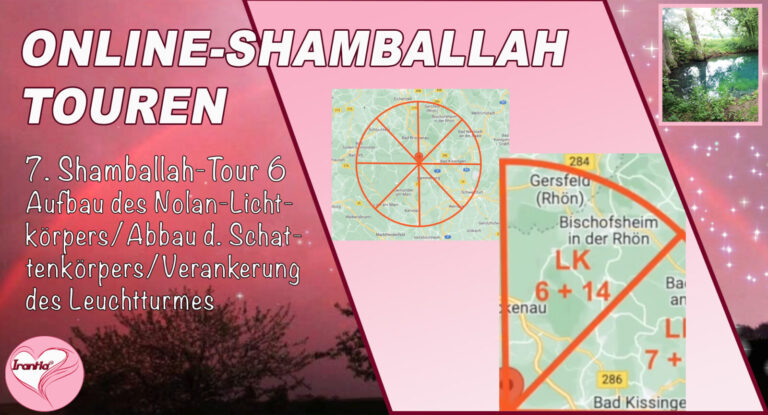 Online-Shamballah-Wege, Teil 7, Shamballah-Tour 6, Aufbau Nolan-Lichtkörper/Abbau Schattenkörper/Verankerung des Leuchtturmes