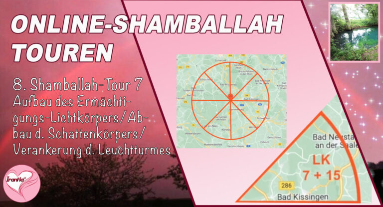 Online-Shamballah-Wege, Teil 8, Shamballah-Tour 7, Aufbau Ermächtigungs-Lichtkörper/Abbau Schattenkörper/Verankerung des Leuchtturmes