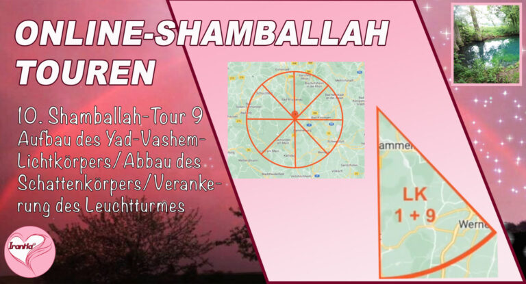 Online-Shamballah-Wege, Teil 10, Shamballah-Tour 9, Aufbau Yad Vashem-Lichtkörpers/Abbau Schattenkörper/Verankerung des Leuchtturmes