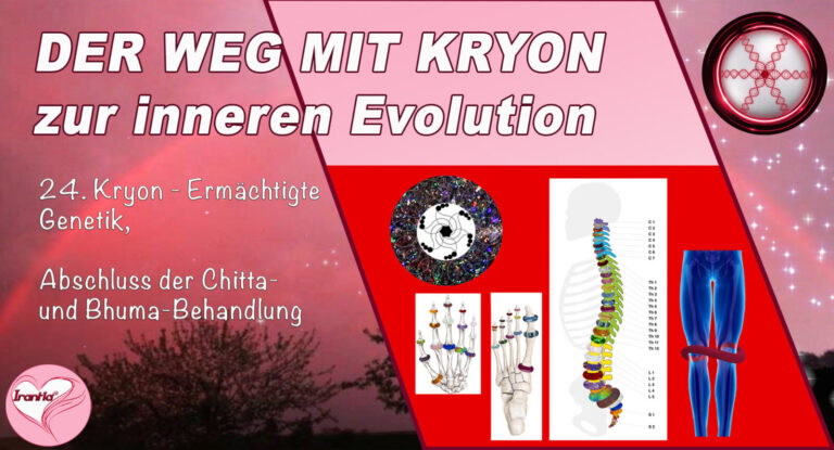 24. Der Weg mit Kryon zur inneren Evolution, Ermächtigte Genetik, Abschluss der Neuschöpfungsquellen (Brahmas) in Händen und Füßen+Wirbelsäule und Bhumabehandlung, Teil 24
