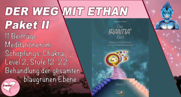 Der Weg mit Ethan, Meditationen im Willkommens-Chakra, die gesamte blaugrüne Ebene. Paket II (Dauer: 15h 45min)