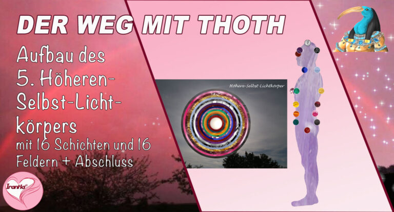 Der Weg mit Thoth, Höherer-Selbst-Lichtkörperaufbau (gesamt), Paket V (Dauer: 23h 26min)