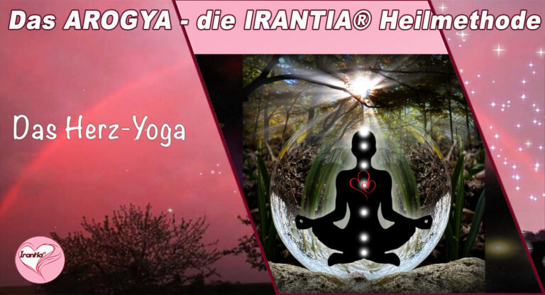 Das Arogya, die Irantia®Heilmethode – Das Herzyoga (gedruckte Version)