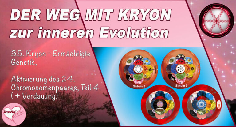 35. Der Weg mit Kryon zur inneren Evolution, Ermächtigte Genetik, Aktivierung des 24. Chromosomenpaares, Teil 4 (+Verdauung) (2h:17m)