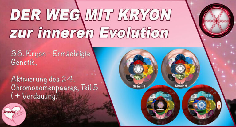36. Der Weg mit Kryon zur inneren Evolution, Ermächtigte Genetik, Aktivierung des 24. Chromosomenpaares, Teil 5 (+Verdauung)