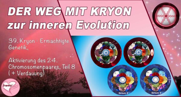 39. Der Weg mit Kryon zur inneren Evolution, Ermächtigte Genetik, Aktivierung des 24. Chromosomenpaares, Teil 8 (+Verdauung)