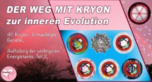 41. Der Weg mit Kryon zur inneren Evolution, Ermächtigte Genetik, Auffüllung der wichtigsten Energietanks, Teil 2