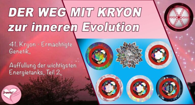 41. Der Weg mit Kryon zur inneren Evolution, Ermächtigte Genetik, Auffüllung der wichtigsten Energietanks, Teil 2