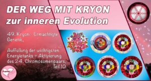 49. Der Weg mit Kryon zur inneren Evolution, Ermächtigte Genetik, Auffüllung der wichtigsten Energietanks, Teil 10
