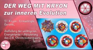 51. Der Weg mit Kryon zur inneren Evolution, Ermächtigte Genetik, Auffüllung der wichtigsten Energietanks, Teil 12