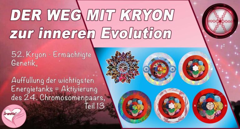 52. Der Weg mit Kryon zur inneren Evolution, Ermächtigte Genetik, Auffüllung der wichtigsten Energietanks, Teil 13, Abschluss