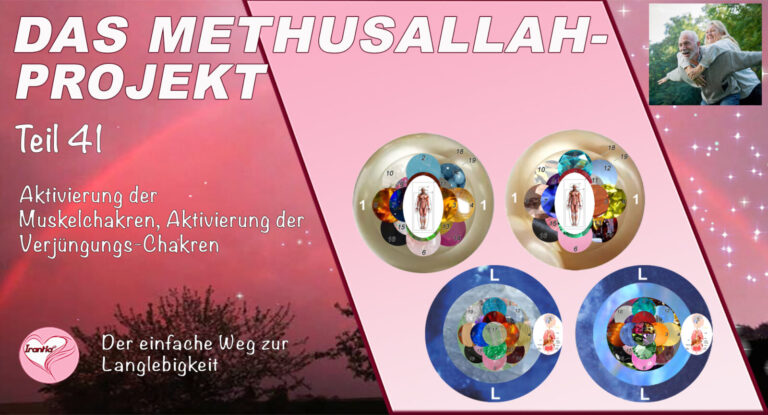 Das Methusallah-Projekt, Teil 41, Aktivierung der Muskelchakren, Aktivierung der Verjüngungs-Chakren